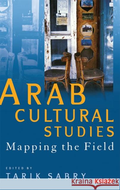 Arab Cultural Studies : Mapping the Field Tarik Sabry 9781848855588  - książka