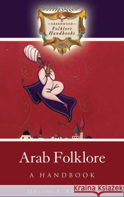 Arab Folklore: A Handbook Reynolds, Dwight 9780313333118 Greenwood Press - książka