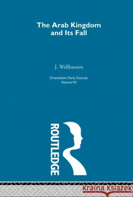 Arab Kingdom:Orientalism   V 7 Julius Wellhausen 9780415209045 Routledge - książka