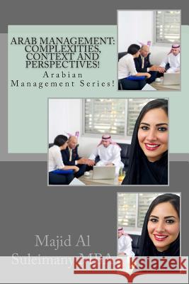 Arab Management: Complexities, Context and Perspectives!: Arabian Management Series! Majid A 9781511696128 Createspace - książka