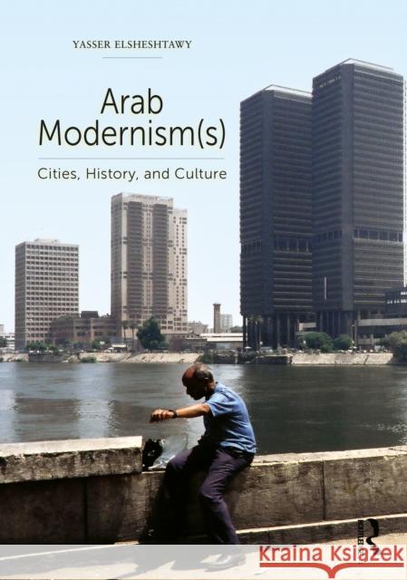 Arab Modernism(s): Cities, History, and Culture Yasser Elsheshtawy 9781032952680 Routledge - książka