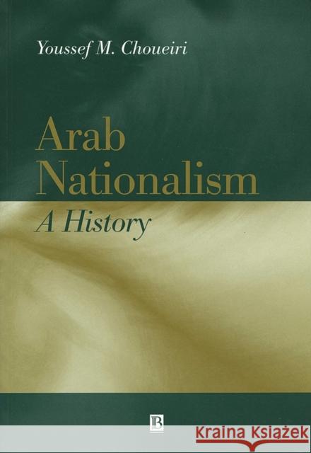 Arab Nationalism: A History Nation and State in the Arab World Choueiri, Youssef M. 9780631217299 Blackwell Publishers - książka