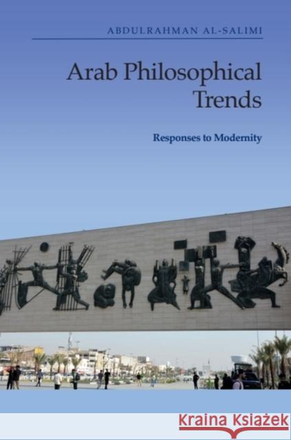 Arab Philosophical Trends: Responses to Modernity Abdulrahman (Governor, German University of Technology, Sultanate of Oman) al-Salimi 9781399503303 Edinburgh University Press - książka