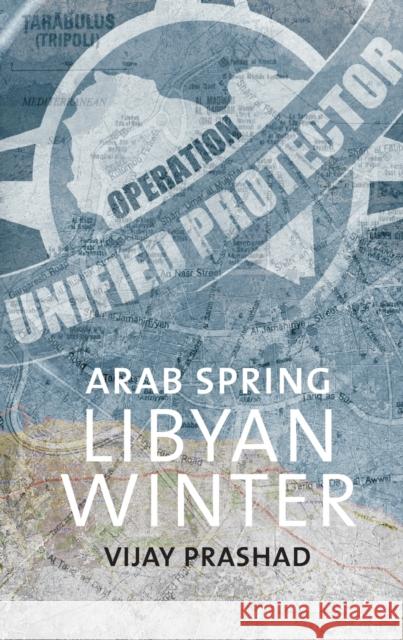 Arab Spring, Libyan Winter Vijay Prashad 9789380118079 Leftword - książka