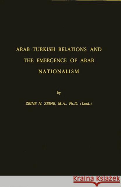Arab-Turkish Relations and the Emergence of Arab Nationalism Zeine N. Zeine 9780313227059 Greenwood Press - książka