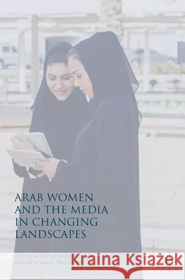 Arab Women and the Media in Changing Landscapes Elena Maestri Annemarie Profanter Lubna Al-Kazi 9783319627939 Palgrave MacMillan - książka