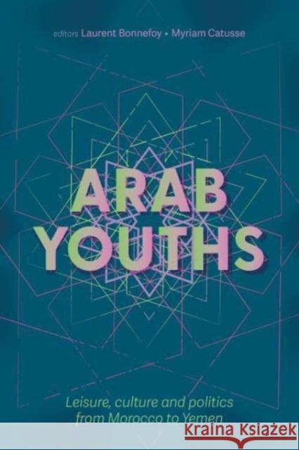 Arab Youths: Leisure, Culture and Politics from Morocco to Yemen  9781526127457 Manchester University Press - książka