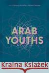 Arab Youths: Leisure, Culture and Politics from Morocco to Yemen  9781526127457 Manchester University Press
