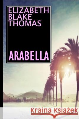 Arabella Elizabeth Blake-Thomas 9781975687229 Createspace Independent Publishing Platform - książka