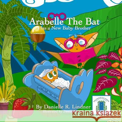 Arabelle the Bat & Her New Baby Brother Danielle R. Lindner Justo Borrero 9781537083315 Createspace Independent Publishing Platform - książka