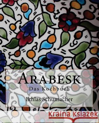 Arabesk Ikhlas Schumacher 9781507755020 Createspace - książka