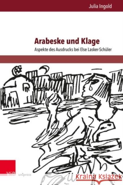 Arabeske Und Klage: Aspekte Des Ausdrucks Bei Else Lasker-Schuler Ingold, Julia 9783847114383 V&R unipress - książka