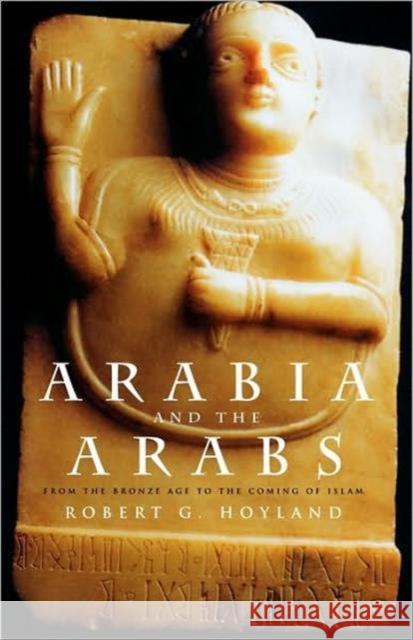 Arabia and the Arabs: From the Bronze Age to the Coming of Islam Hoyland, Robert G. 9780415195355  - książka