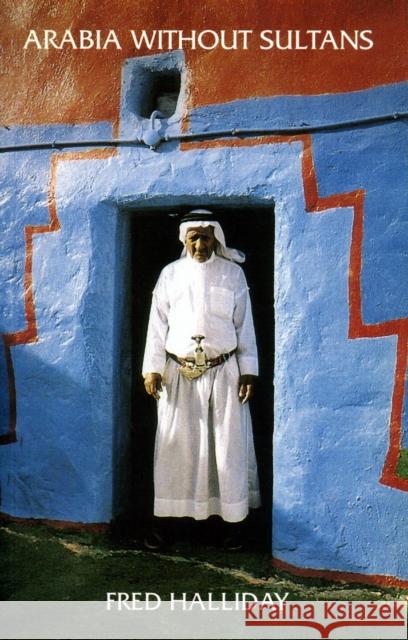 Arabia without Sultans Fred Halliday 9780863563812 Saqi Books - książka