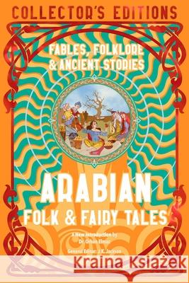 Arabian Folk & Fairy Tales: Fables, Folkore & Ancient Stories Flame Tree Studio (Literature and Scienc 9781804178058 Flame Tree Publishing - książka