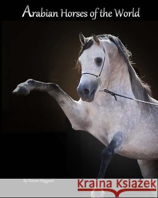 Arabian Horses Of The World Haggard, Doreen 9781500176617 Createspace - książka