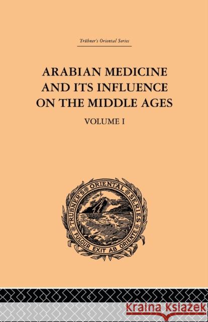 Arabian Medicine and Its Influence on the Middle Ages: Volume I Campbell, Donald 9780415510837 Routledge - książka