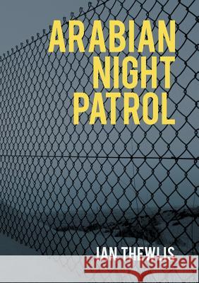 Arabian Night Patrol: 2019 Ian Thewlis 9781781328194 SilverWood Books Ltd - książka