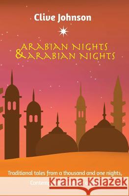 Arabian Nights & Arabian Nights: Traditional tales from a thousand and one nights, Contemporary tales for adults Johnson, Clive 9780993202964 Labyrinthe Press - książka