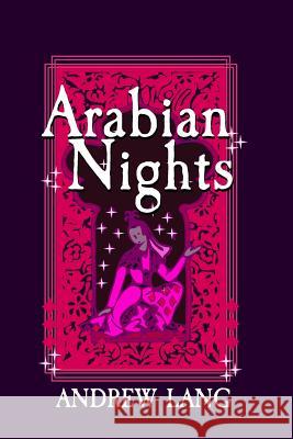 Arabian Nights: Original and Unabridged Andrew Lang 9781981923519 Createspace Independent Publishing Platform - książka