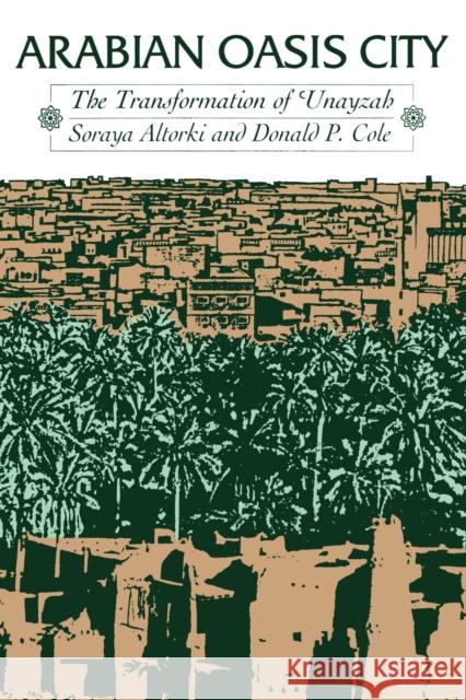 Arabian Oasis City: The Transformation of 'Unayzah Altorki, Soraya 9780292785182 University of Texas Press - książka