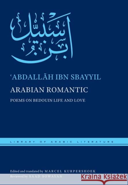 Arabian Romantic: Poems on Bedouin Life and Love 'abdallah Ib Marcel Kurpershoek 9781479837663 New York University Press - książka