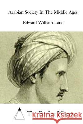 Arabian Society In The Middle Ages The Perfect Library 9781511984713 Createspace - książka