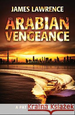 Arabian Vengeance: A Pat Walsh Thriller James Lawrence 9781976063213 Createspace Independent Publishing Platform - książka