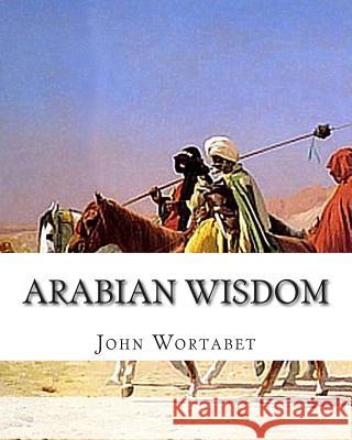 Arabian Wisdom John Wortabet 9781461177319 Createspace - książka