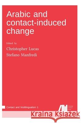 Arabic and contact-induced change Christopher Lucas Stefano Manfredi 9783961102525 Language Science Press - książka