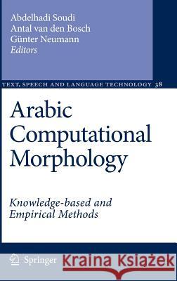 Arabic Computational Morphology: Knowledge-Based and Empirical Methods Soudi, Abdelhadi 9781402060458 Springer - książka