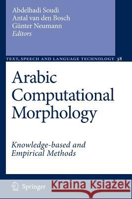 Arabic Computational Morphology: Knowledge-Based and Empirical Methods Soudi, Abdelhadi 9789048175154 Springer - książka