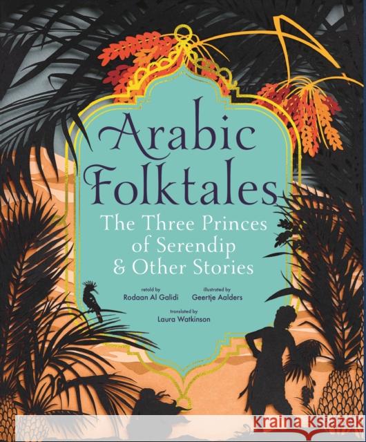 Arabic Folktales: The Three Princes of Serendip and Other Stories Rodaan Al Galidi 9781529506006 Walker Books Ltd - książka