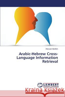 Arabic-Hebrew Cross-Language Information Retrieval Ibrahim Hossam 9783659368837 LAP Lambert Academic Publishing - książka