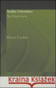 Arabic Literature: An Overview Cachia, Pierre 9780700717255 Taylor & Francis - książka