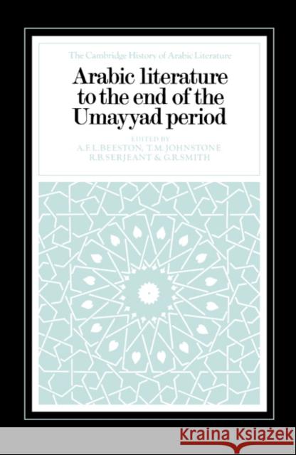 Arabic Literature to the End of the Umayyad Period T. M. Johnstone G. R. Smith R. B. Serjeant 9780521240154 Cambridge University Press - książka