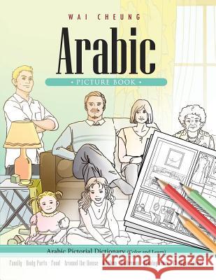 Arabic Picture Book: Arabic Pictorial Dictionary (Color and Learn) Wai Cheung 9781544909226 Createspace Independent Publishing Platform - książka