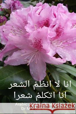 Arabic Poetry Phrases Dr M. y. Raheem 9781981996360 Createspace Independent Publishing Platform - książka