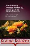 Arabic Poetry Phrases Written by Genie (Part 3) Dr M. y. Raheem 9781975651183 Createspace Independent Publishing Platform