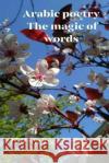 Arabic Poetry, the Magic of the Words Dr M. y. Raheem 9781719415118 Createspace Independent Publishing Platform