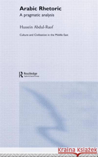 Arabic Rhetoric: A Pragmatic Analysis Abdul-Raof, Hussein 9780415386098 Routledge - książka