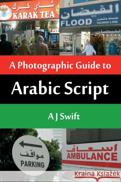 Arabic Script - A Photographic Guide Andrew J. Swift 9781906628840 CheckPoint Press - książka
