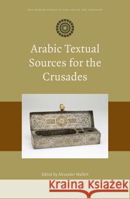 Arabic Textual Sources for the Crusades Alexander Mallett 9789004677586 Brill - książka