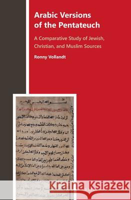 Arabic Versions of the Pentateuch: A Comparative Study of Jewish, Christian, and Muslim Sources Ronny Vollandt 9789004289918 Brill - książka