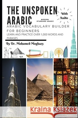 Arabic vocabulary builder for beginners: The Unspoken Arabic Moghazy, Mohamed 9798734626399 Independently Published - książka