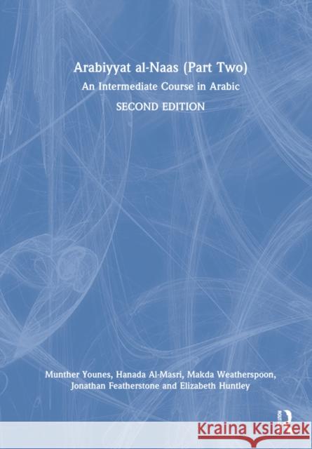 'Arabiyyat al-Naas (Part Two): An Intermediate Course in Arabic Makda Weatherspoon 9781138353107 Taylor & Francis Ltd - książka