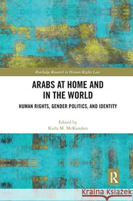 Arabs at Home and in the World: Human Rights, Gender Politics, and Identity Karla McKanders 9780367662622 Routledge - książka