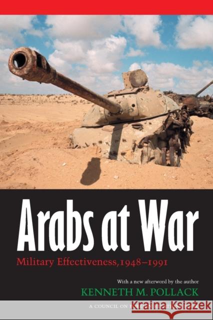 Arabs at War: Military Effectiveness, 1948-1991 Pollack, Kenneth M. 9780803287839 Bison Books - książka