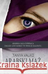 Arabski mąż Tanya Valko 9788382343519 Prószyński i S-ka - książka