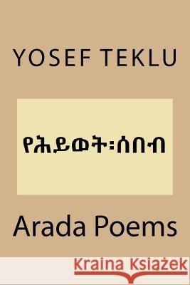 Arada Poems Yosef T. Teklu 9781984246998 Createspace Independent Publishing Platform - książka